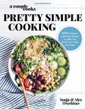 Sonja Overhiser A Couple Cooks Pretty Simple Cooking 100 Delicious Vegetarian Recipes To Make You Fall 