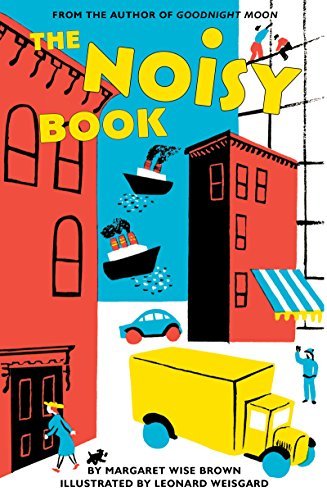 Margaret Wise Brown/The Noisy Book