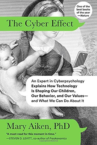 Mary Aiken/The Cyber Effect@ An Expert in Cyberpsychology Explains How Technol