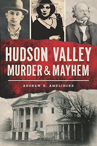 Andrew K. Amelinckx Hudson Valley Murder & Mayhem 