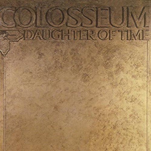 Colosseum Daughter Of Time Remastered & Import Gbr Expanded Remastered 