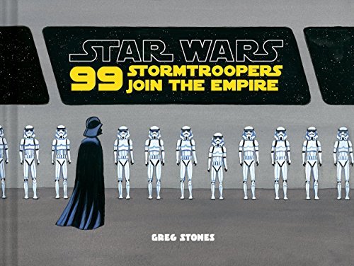 Greg Stones/Star Wars@ 99 Stormtroopers Join the Empire: (Star Wars Book