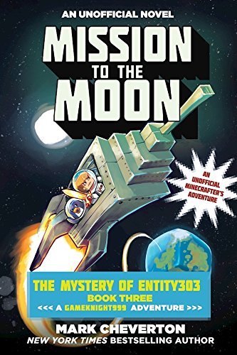 Mark Cheverton/Mission to the Moon@ The Mystery of Entity303 Book Three: A Gameknight