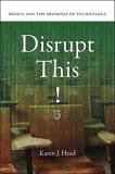 Karen J. Head Disrupt This! Moocs And The Promises Of Technology 