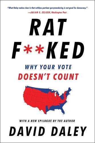 David Daley/Ratf**ked@ Why Your Vote Doesn't Count