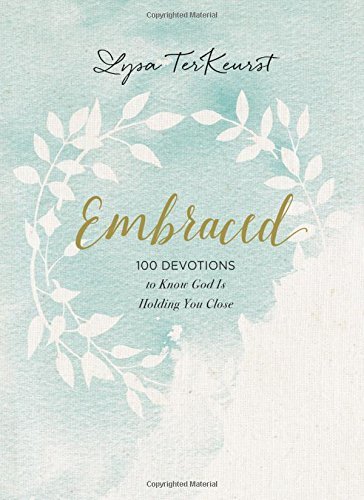 Lysa TerKeurst/Embraced@100 Devotions to Know God Is Holding You Close