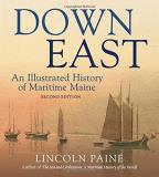 Lincoln Paine Down East An Illustrated History Of Maritime Maine 0002 Edition; 