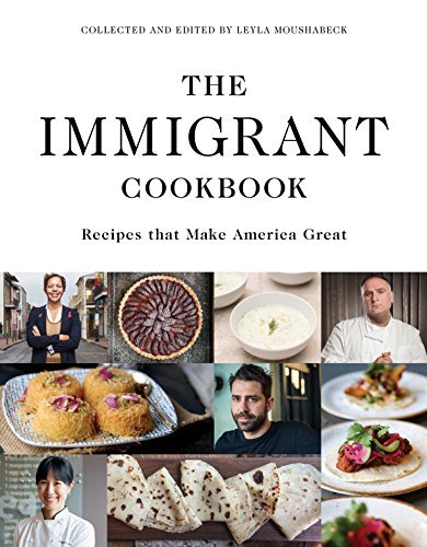 Leyla Moushabeck The Immigrant Cookbook Recipes That Make America Great 