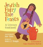 Jane Yolen Jewish Fairy Tale Feasts A Literary Cookbook 