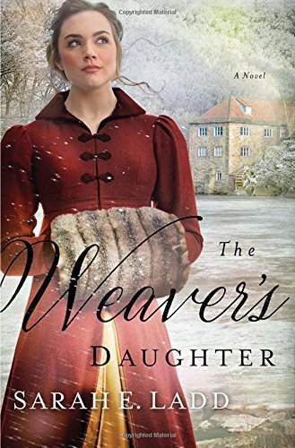 Sarah E. Ladd/The Weaver's Daughter@A Regency Romance Novel