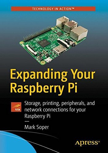 Mark Edward Soper Expanding Your Raspberry Pi Storage Printing Peripherals And Network Conne 