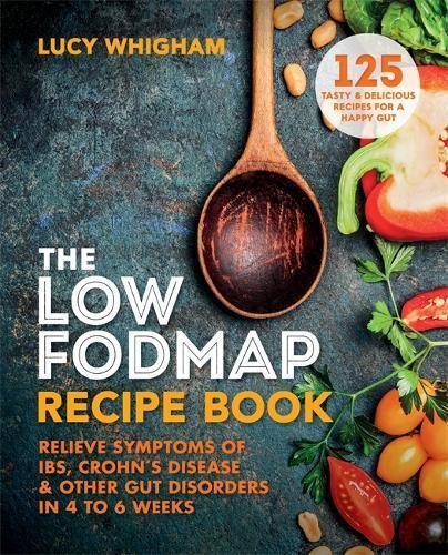 Lucy Whigham/The Low-Fodmap Recipe Book@ Relieve Symptoms of Ibs, Crohn's Disease and Othe