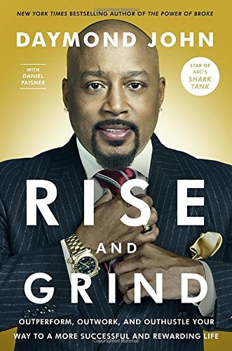 Daymond John/Rise and Grind@ Outperform, Outwork, and Outhustle Your Way to a