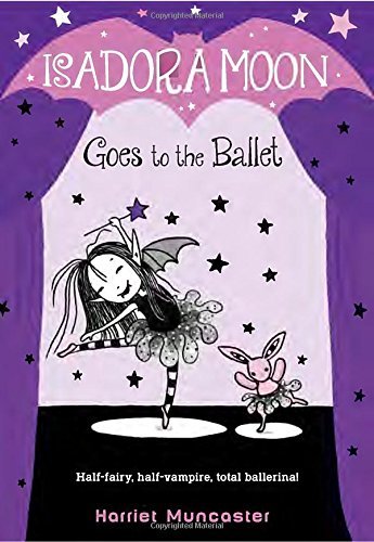 Harriet Muncaster Isadora Moon Goes To The Ballet 