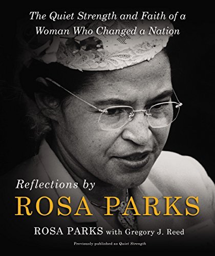Rosa Parks/Reflections by Rosa Parks@ The Quiet Strength and Faith of a Woman Who Chang