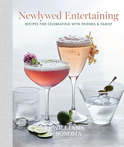 Williams Sonoma Newlywed Entertaining Recipes For Celebrating With Friends & Family 