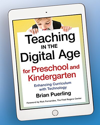 Brian Puerling Teaching In The Digital Age For Preschool And Kind Enhancing Curriculum With Technology 