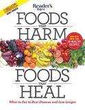 Editors Of Reader's Digest Foods That Harm Foods That Heal What To Eat To Beat Disease And Live Longer 