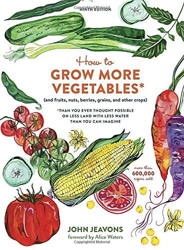John Jeavons How To Grow More Vegetables Ninth Edition (and Fruits Nuts Berries Grains And Other Cro Revised 
