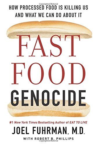 Joel Fuhrman Fast Food Genocide How Processed Food Is Killing Us And What We Can 
