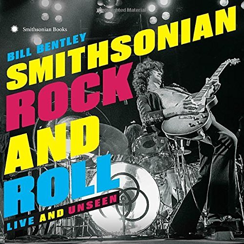 Bill Bentley/Smithsonian Rock and Roll@ Live and Unseen