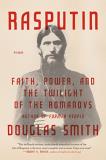 Douglas Smith Rasputin Faith Power And The Twilight Of The Romanovs 
