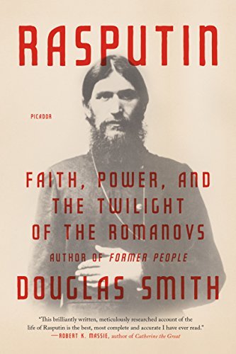 Douglas Smith Rasputin Faith Power And The Twilight Of The Romanovs 