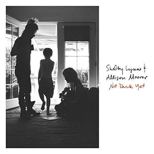 Shelby Lynne & Allison Moorer/Not Dark Yet