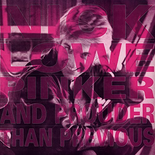 Nick Lowe/Pinker & Prouder Than Previous