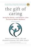 Marcy Cottrell Houle The Gift Of Caring Saving Our Parents And Ourselves From The Peril 0002 Edition;updated 