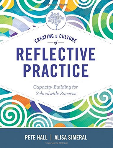 Pete Hall Creating A Culture Of Reflective Practice Building Capacity For Schoolwide Success 