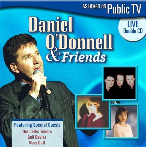 Daniel O'Donnell/Daniel O'Donnell & Friends@Feat. Duff/Celtic Tenors@Davies