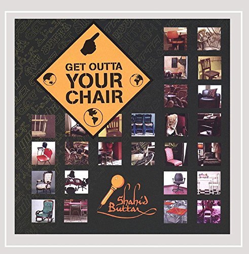 Shahid Buttar/Get Outta Your Chair