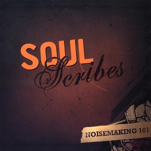 Soul Scribes/Noise Making 101