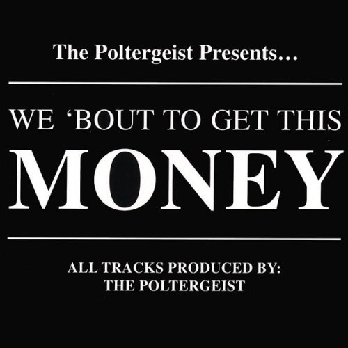 Poltergeist/We 'Bout To Get This Money