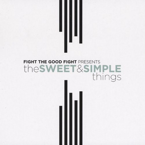 FIGHT THE GOOD FIGHT/SWEET & SIMPLE THINGS