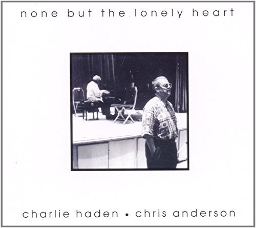 Charlie & Chr Anderson Haden/None But The Lonely Heart