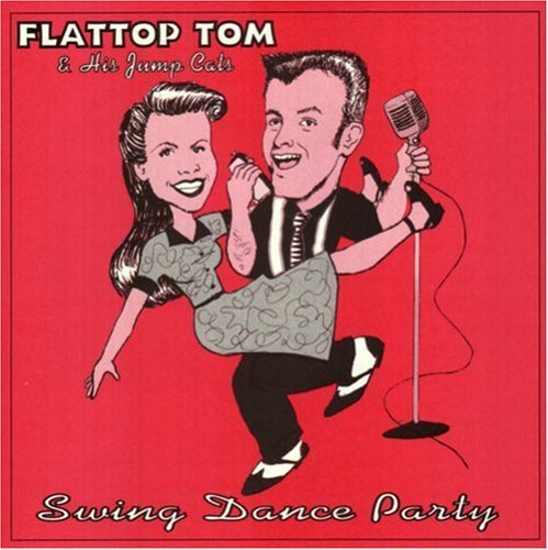 Flattop Tom & His Jump Cats/Swing Dance Party