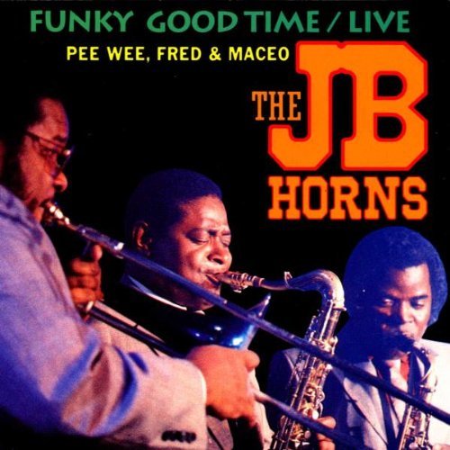 J.B. Horns/Funky Good Time-Live
