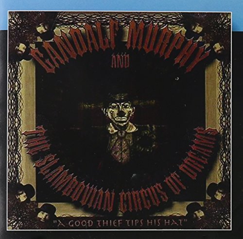 Gandalf Murphy & The Slambovian Circus Of Dreams/Good Thief Tips His Hat