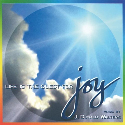 J. Donald Walters/Life Is The Quest For Joy