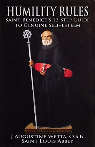 J. Augustine Wetta Humility Rules Saint Benedict's Twelve Step Guide To Genuine Sel 