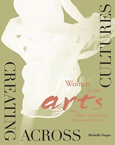 Michelle Vosper Creating Across Cultures Women In The Arts From China Hong Kong Macau A 