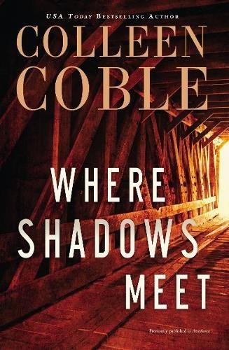 Colleen Coble/Where Shadows Meet@A Romantic Suspense Novel
