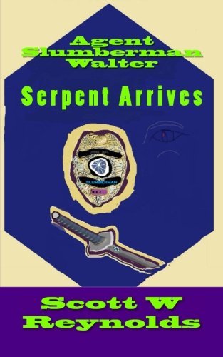Scott W. Reynolds/Agent Slumberman Walter@ Serpent Arrives