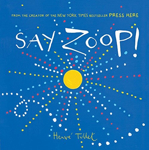 Herve Tullet/Say Zoop!