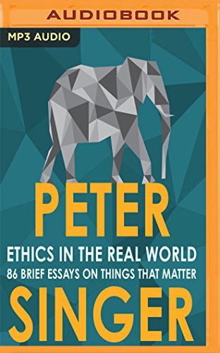 Peter Singer/Ethics in the Real World@ 82 Brief Essays on Things That Matter@ MP3 CD