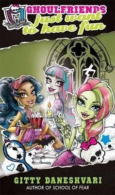 Gitty Daneshvari/Monster High@Ghoulfriends Just Want To Have Fun