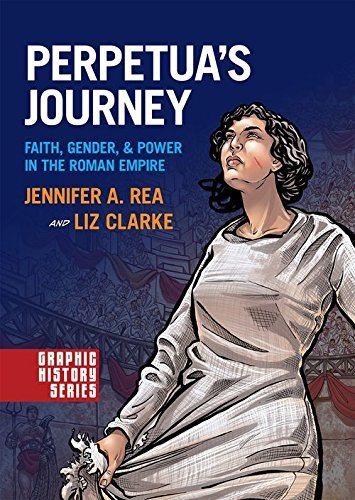 Jennifer A. Rea/Perpetua's Journey@ Faith, Gender, and Power in the Roman Empire