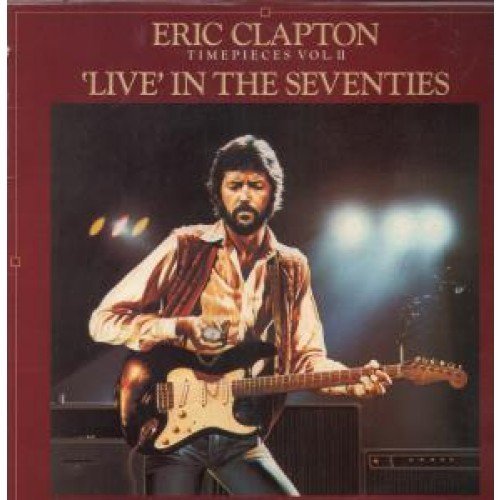 Eric Clapton/Timepieces Vol. II - 'Live' In The Seventies